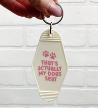 Load image into Gallery viewer, That&#39;s Actually My Dog&#39;s Seat | Motel Keychain
