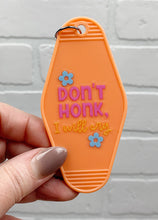 Load image into Gallery viewer, Don&#39;t Honk I Will Cry | Motel Keychain
