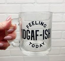 Load image into Gallery viewer, Feeling IDGAF-ISH Today | Coffee Mug | Clear Coffee Mug | 12oz
