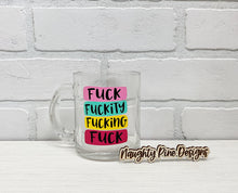 Load image into Gallery viewer, Fuck Fuckity Fucking Fuck | Coffee Mug | Clear Coffee Mug | 12oz
