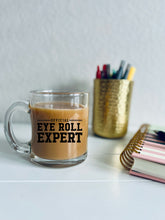 Load image into Gallery viewer, Official Eye Roll Expert | Coffee Mug | Clear Coffee Mug | 12oz
