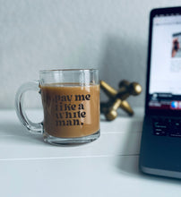 Load image into Gallery viewer, Pay Me Like A White Man | Coffee Mug | Clear Coffee Mug | 12oz
