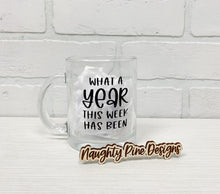 Load image into Gallery viewer, What A Year This Week Has Been | Coffee Mug | Clear Coffee Mug | 12oz
